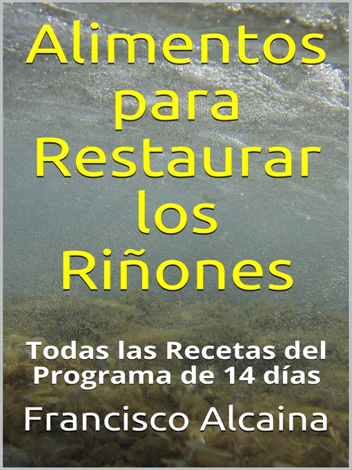 Title details for Alimentos para Restaurar los Riñones by Francisco Alcaina - Available